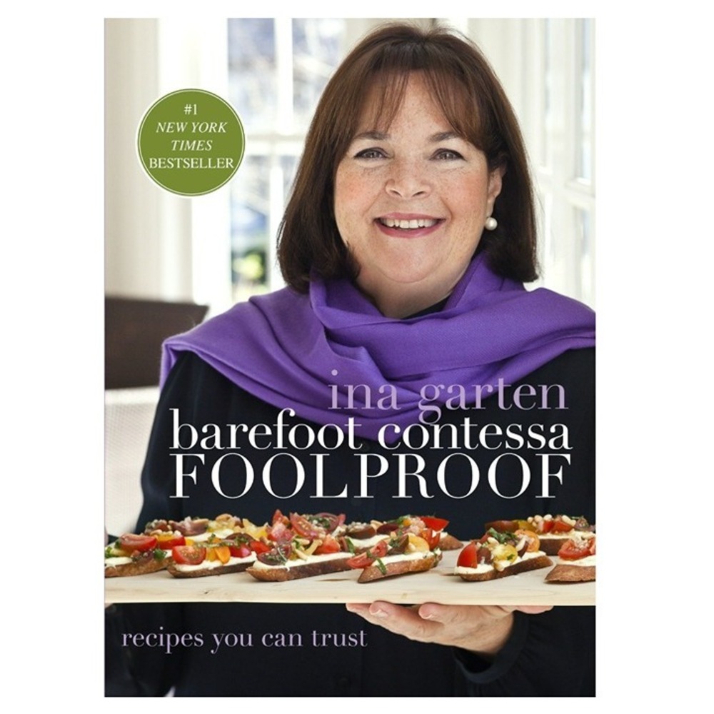 Barefoot Contessa Foolproof : Recipes You Can Trust: A Cookbook (Hardcover)